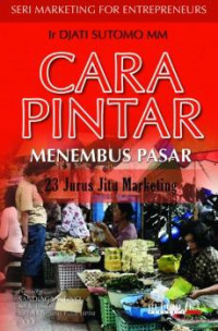 Cara Pintar Menembus Pasar : 23 Jurus Jitu Marketing