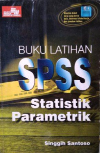 Buku Latihan SPSS Statistik Parametrik Cet. 3