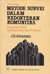 Metode Survei Dalam Kedokteran Komunitas : Pengantar Studi Epidemiologi dan Evaluatif