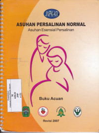 Asuhan Persalinan Normal (APN) Asuhan Esensial Persalinan: Buku Acuan