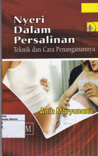 Nyeri dalam Persalinan: Teknik dan Cara Penanganannya