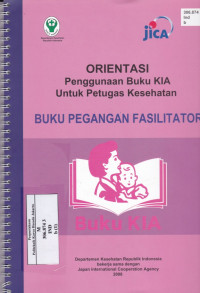 Buku Pegangan Fasilitator Orientasi Pengguna Buku KIA untuk Petugas Kesehatan