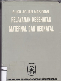 Buku Acuan Nasional Pelayanan Kesehatan Maternal dan Neonatal