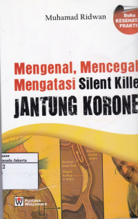 Jantung Koroner: Mengenal, Mencegah, Mengatasi Silent Killer
