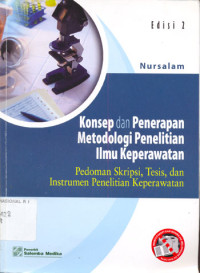 Konsep dan Penerapan Metodologi Penelitian Ilmu Keperawatan:Pedoman Skripsi,Tesis,dan Instrumen Penelitian Keperawatan