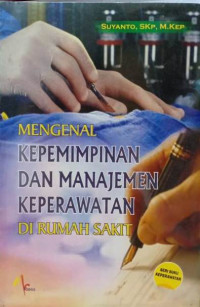 Mengenal Kepemimpinan dan Manajemen Keperawatan di Rumah Sakit