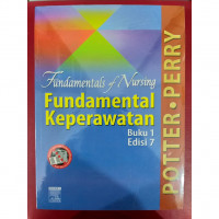 Fundamental Of Nursing: Fundamental Keperawatan. Edisi 7 Buku 1