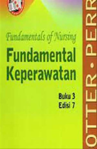 Fundamental Of Nursing: Fundamental Keperawatan. Edisi 7 Buku 3