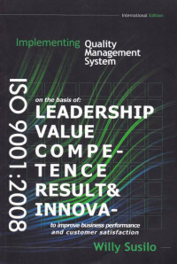 Implementing Quality Management System ISO 9001: 2008 on he basis of LEADERSHIP, VALUE, COMPTENCE, RESULT & INNOVATION for performace improvement and customer satisfaction