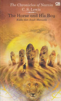 Kuda dan Anak Manusia = The Chronicles of Narnia The Horse and His Boy
