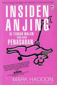 Insiden anjinga di tengah malam yang bikin penasaran = The curious incident of the dog in the night-time