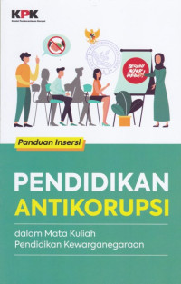 Panduan insersi pendidikan antikorupsi dalam mata kuliah Pendidikan Kewarganegaraan