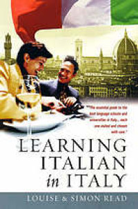 Learning Italian in Italy : The Essential Guide to the Best Language Schools and Universities in Italy