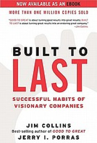 Built to Last : Successful Habits of Visionary Companies