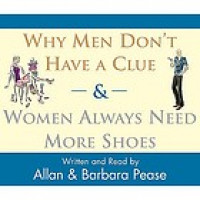 Why men don't have a clue and women always need more shoes: the ultimate guide to the opposite sex