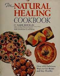 Natural healing cookbook: over 450 delicious ways to get better and stay healthy