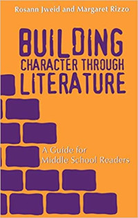 Building character through literature : a guide for middle school readers