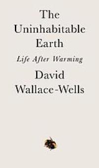 The uninhabitable earth life after warming