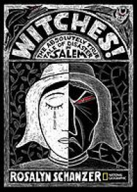 Witches! : the absolutely true tale of disaster in Salem