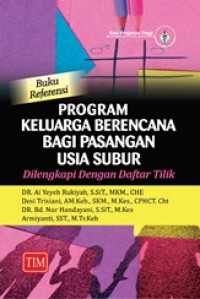 Program Keluarga Berencana Bagi Pasangan Usia Subur: Buku Referensi