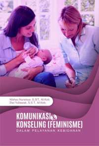 Komunikasi & Konseling (Feminisme) Dalam Pelayanan Kebidanan