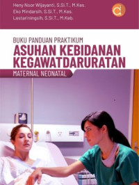 Buku Panduan Praktikum Asuhan Kebidanan Kegawatdaruratan Maternal Neonatal