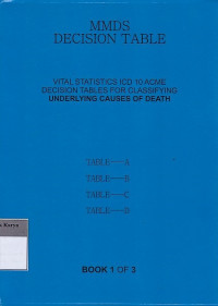 MMDS Decision Table : Vital Statistics ICD 10 ACME Decision Tables For Classifying Underlying Causes Of Death : Book 1