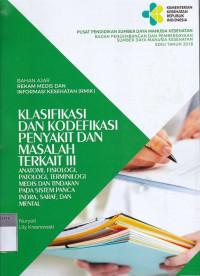 Klasifikasi dan kodefikasi penyakit dan masalah terkait III : Anatomi, Fisiologi,Patologi, Terminilogi Medis Dan Tindakan Pada Sistem Panca Indar, Saraf, Dan Mental