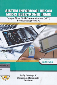 Sistem Informasi Rekam Medis Elektronik (RME) : Dengan Near Field Communication (NFC ) Berbasis Raspberry Pi