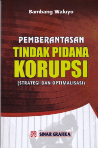 Pemberantasan Tindak Pidana Korupsi: Strategi dan Optimalisasi