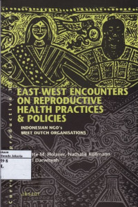 East-West Encounters On Reproductive Health Practices & Policies: Indonesian NGO's Meet Dutch Organisations