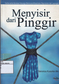 Menyisir dari Pinggir: Cerita-cerita Advokasi Keluarga Berencana/Kesehatan Reproduksi dari Lapangan