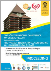 The 4th International Conference on Global Health in conjunction with The 7th Asian International Conference on Humanized Health Care : Humanized Healthcare in Responding to Global Health Issues, Hotel Borobudur, Jakarta, Indonesia, September 26-28, 2019 : Proceeding