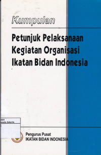 Petunjuk Pelaksanaan Kegiatan Organisasi Ikatan Bidan Indonesia