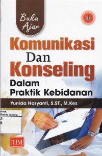 Komunikasi dan Konseling dalam Praktik Kebidanan