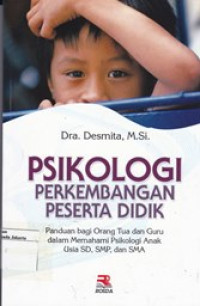 Psikologi Perkembangan Peserta Didik: Panduan bagi orangtua dan guru dalam memahami psikologi anak usia SD, SMP dan SMA