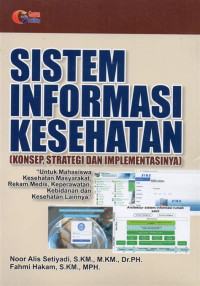 Sistem Informasi Kesehatan [ Konsep, Strategi Dan Implementasinya ]