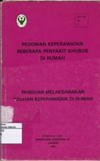 Pedoman Keperawatan Beberapa Penyakit Khusus di Rumah: Panduan Melaksanakan Asuhan Keperawatan di Rumah