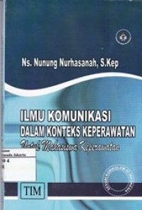 Ilmu Komunikasi dalam Konteks Keperawatan untuk Mahasiswa Keperawatan