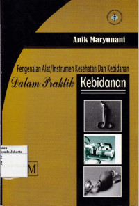 Pengenalan Alat/Instrumen Kesehatan dan Kebidanan dalam Pratik Kebidanan