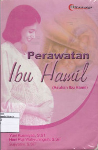 Perawatan Ibu Hamil: Asuhan Ibu Hamil